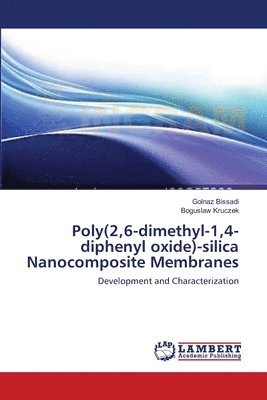 bokomslag Poly(2,6-dimethyl-1,4-diphenyl oxide)-silica Nanocomposite Membranes