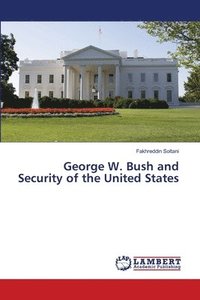 bokomslag George W. Bush and Security of the United States