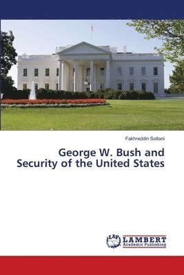 George W. Bush and Security of the United States 1