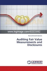 bokomslag Auditing Fair Value Measurements and Disclosures