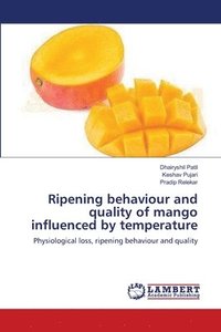 bokomslag Ripening behaviour and quality of mango influenced by temperature