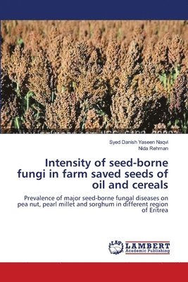 Intensity of seed-borne fungi in farm saved seeds of oil and cereals 1