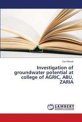 bokomslag Investigation of groundwater potential at college of AGRIC, ABU, ZARIA