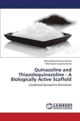 Quinazoline and Thiazoloquinazoline - A Biologically Active Scaffold 1