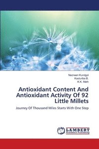 bokomslag Antioxidant Content And Antioxidant Activity Of 92 Little Millets