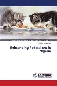 bokomslag Rebranding Federalism in Nigeria