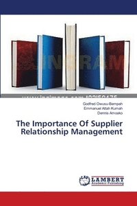 bokomslag The Importance Of Supplier Relationship Management
