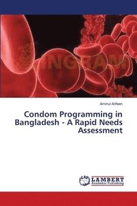bokomslag Condom Programming in Bangladesh - A Rapid Needs Assessment