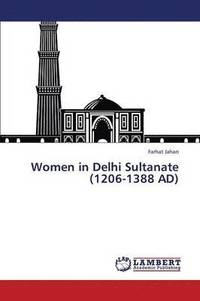 bokomslag Women in Delhi Sultanate (1206-1388 Ad)