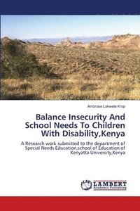 bokomslag Balance Insecurity And School Needs To Children With Disability, Kenya