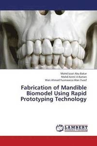 bokomslag Fabrication of Mandible Biomodel Using Rapid Prototyping Technology