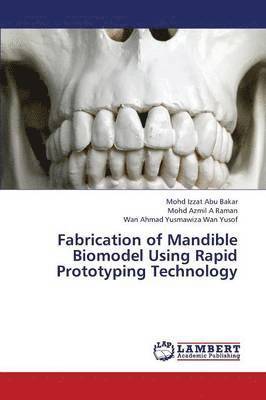 Fabrication of Mandible Biomodel Using Rapid Prototyping Technology 1