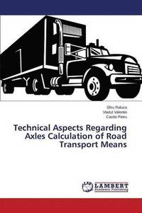 bokomslag Technical Aspects Regarding Axles Calculation of Road Transport Means
