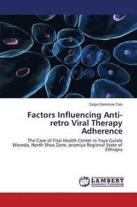 bokomslag Factors Influencing Anti-retro Viral Therapy Adherence
