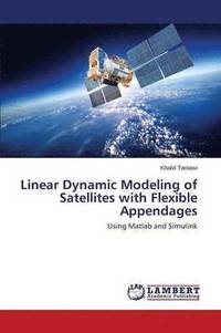 bokomslag Linear Dynamic Modeling of Satellites with Flexible Appendages