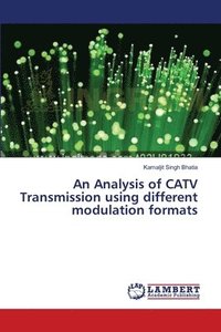 bokomslag An Analysis of CATV Transmission using different modulation formats