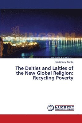 bokomslag The Deities and Laities of the New Global Religion