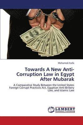 Arafa Mohamed, Mohamed Arafa - Towards a New Anti-Corruption Law in Egypt After Mubarak, Häftad