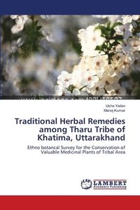 bokomslag Traditional Herbal Remedies among Tharu Tribe of Khatima, Uttarakhand