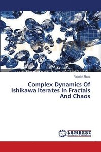 bokomslag Complex Dynamics Of Ishikawa Iterates In Fractals And Chaos