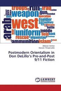 bokomslag Postmodern Orientalism in Don Delillo's Pre-And-Post 9/11 Fiction