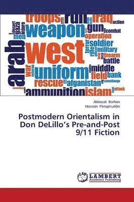 Postmodern Orientalism in Don Delillo's Pre-And-Post 9/11 Fiction 1