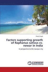 bokomslag Factors Supporting Growth of Raphanus Sativus CV. Newar in India