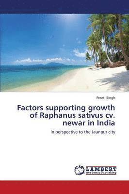 Factors Supporting Growth of Raphanus Sativus CV. Newar in India 1