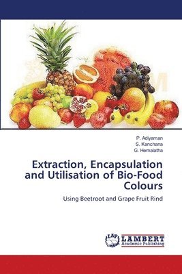 Extraction, Encapsulation and Utilisation of Bio-Food Colours 1