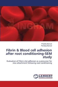 bokomslag Fibrin & Blood cell adhesion after root conditioning-SEM study