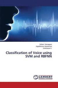 bokomslag Classification of Voice using SVM and RBFNN