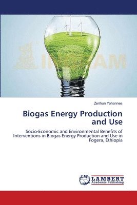 Biogas Energy Production and Use 1