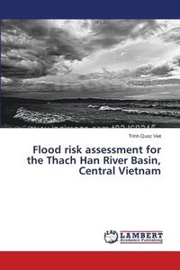 bokomslag Flood risk assessment for the Thach Han River Basin, Central Vietnam