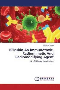bokomslag Bilirubin an Immunotoxic, Radiomimetic and Radiomodifying Agent