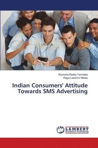 bokomslag Indian Consumers' Attitude Towards SMS Advertising