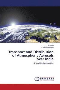 bokomslag Transport and Distribution of Atmospheric Aerosols Over India