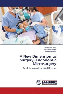 A New Dimension to Surgery- Endodontic Microsurgery 1