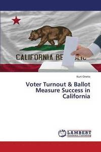 bokomslag Voter Turnout & Ballot Measure Success in California