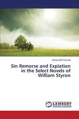 Sin Remorse and Expiation in the Select Novels of William Styron 1
