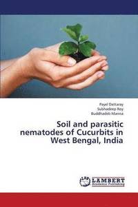 bokomslag Soil and Parasitic Nematodes of Cucurbits in West Bengal, India