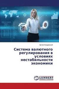 bokomslag Sistema Valyutnogo Regulirovaniya V Usloviyakh Nestabil'nosti Ekonomiki