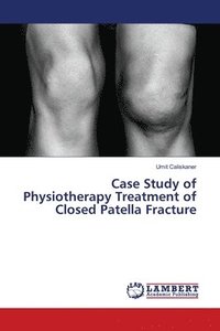 bokomslag Case Study of Physiotherapy Treatment of Closed Patella Fracture