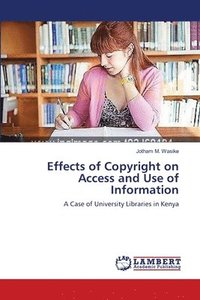 bokomslag Effects of Copyright on Access and Use of Information