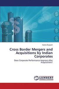 bokomslag Cross Border Mergers and Acquisitions by Indian Corporates