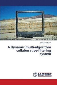 bokomslag A dynamic multi-algorithm collaborative-filtering system