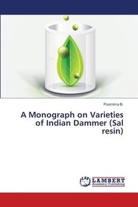 bokomslag A Monograph on Varieties of Indian Dammer (Sal resin)