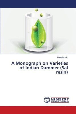 A Monograph on Varieties of Indian Dammer (Sal resin) 1