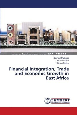 Financial Integration, Trade and Economic Growth in East Africa 1