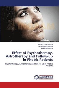 bokomslag Effect of Psychotherapy, Astrotherapy and Follow-up in Phobic Patients