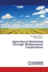 bokomslag Agricultural Marketing Through Multipurpose Cooperatives